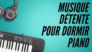 Musique détente pour dormir Piano