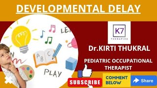 Developmental Milestones Delay || Dr. Kirti Thukral || K7 THERAPIES