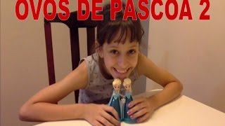 Abrindo os Ovos de Páscoa 2017 - Parte 2