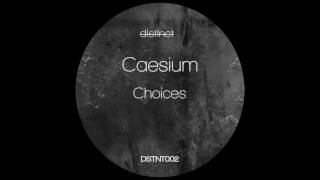 Caesium - Choices - DSTNT002