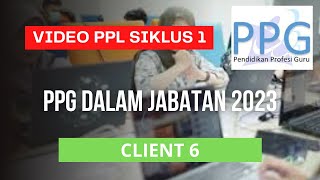 [CLIENT 6] VIDEO PRAKTIK PEMBELAJARAN PPL SIKLUS 1 PPG DALAM JABATAN TAHUN 2024