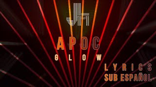 APOC - Glow Lyrics (Sub Español) "JesLa Music"