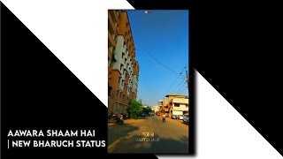 Aawara Shaam Hai Status | New Bharuch City Status | Teri Hi Galiyon Mein Status | Full Screen Status