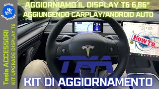 TMA - KIT AGGIORNAMENTO Display T6 da 6 86" - Apple CarPlay/AndroidAuto su Tesla Model 3/Y