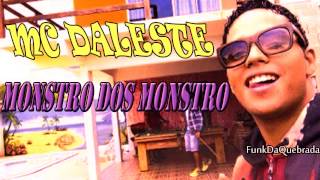 Mc Daleste - Monstro Dos Monstro  (Musica Nova 2013)