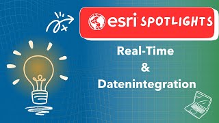 Esri Spotlight: Real-Time & Datenintegration - What's New?