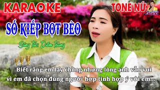 KARAOKE SỐ KIẾP BỌT BÈO ➤ TONE NỮ ➤ PHONG CÁCH DIỄM TRANG