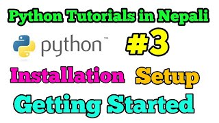 Python Tutorials in Nepali || Python Installation | Setup | and Getting Started ||  Part 3