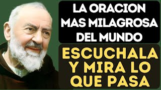 LA ORACIÓN MÁS MILAGROSA DEL MUNDO AL PADRE PIO, ESCUCHA ESTA MILAGROSA ORACIÓN, Y MIRA LO QUE PASA.