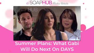 Summer Plans: What Gabi Will Do Next On Days of our Lives