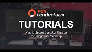 How to Submit 3ds Max Tasks on a Render Farm