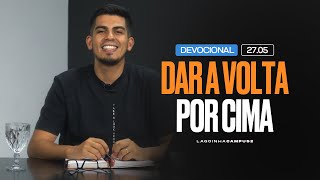 Dar a volta por cima | Devocional | LAGOINHA CAMPUS 2