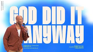 God Did It Anyway // Pastor Earl McClellan