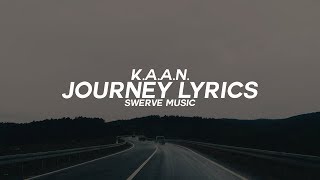 K.A.A.N. - Journey (Lyrics / Lyric Video)