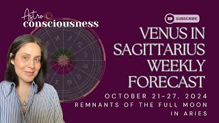 VENUS IN SAGITTARIUS - WEEKLY FORECAST OCT 21-27 - SOUL-LED DECISIONS & INTUITIVE ACTION