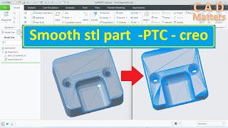 Smoothing exported stl file- PTC creo