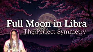 Full Moon in Libra - The Perfect Symmetry - April 5-6 2023 - Moon Omens