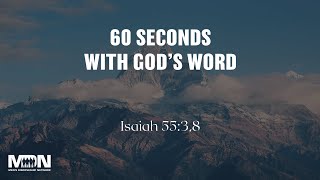 Do You Have 60 Seconds For God's Word? // Isaiah 55:3,8