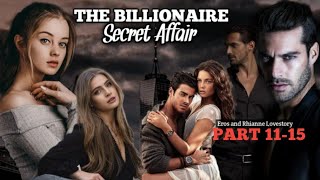 UNCUT PART 11-15 / THE BILLIONAIRE SECRET AFFAIR /#inluvstories