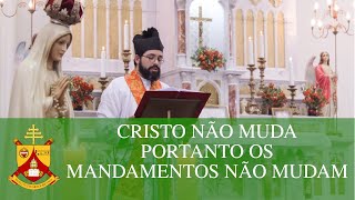 Cristo não muda portanto os Mandamentos não mudam - Homilia do XXII após Pentecostes