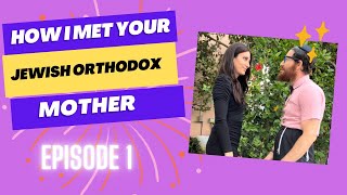 HOW I MET YOUR JEWISH ORTHODOX MOTHER EP1