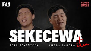 Angga Candra - Ifan Seventeen & Rizky Dewanto - Sekecewa Itu | Cover with the Singer #52