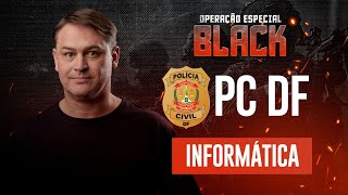 PC DF - Operação Especial Black DSO - Informática - com Prof. Ricardo Beck