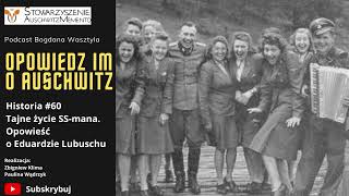 Historia #60 Tajne życie SS-mana. Opowieść o Eduardzie Lubuschu