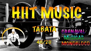 Música HIIT BRASIL - 40/20 - MÚSICAS DE CARNAVAL - MONOBLOCO - TABATA