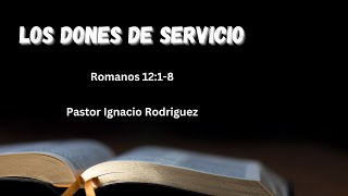 Mayo 26// Los Dones De Servicio//Pastor Ignacio Rodriguez