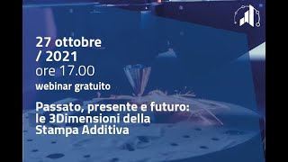 Passato, presente e futuro: le 3Dimensioni della Stampa Additiva