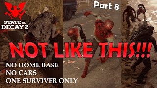 NOT LIKE THIS!!! - State of Decay 2 - Lethal Zone - Part 8