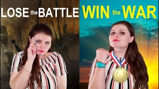 Lose the Battle Win the War *weird writing tips*