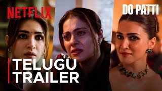 Do Patti | Telugu Trailer | Kajol, Kriti Sanon, Shaheer Sheikh | 25 Oct | Netflix India South