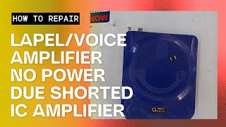 NO POWER IN LAPEL/VOICE AMPLIFIER DUE TO SHORTED IC AMPLIFIER