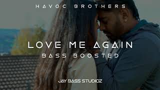 Havoc Brothers - Love Me Again Bass Boosted | JBS | Jay Studioz