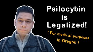 Measure 109: Decriminalized and Legalized Psilocybin in Oregon