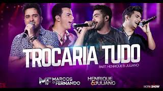 TROCARIA TUDO - MARCOS E FERNANDO FEAT HENRIQUE E JULIANO (ÁUDIO OFICIAL)