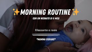 MORNING ROUTINE CON UN NEONATO DI 6 MESI| RILASSANTE #morningroutine #newborn |PRE-VLOGMAS ✨#momlife