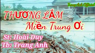 THƯƠNG LẮM MIỀN TRUNG ƠI ! St: Hoài Duy | Trang Anh Official.