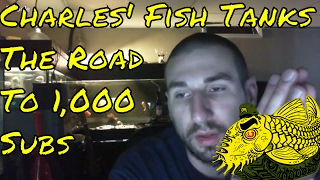 Let's Get Charles' Fish Tanks To 1000 Subs