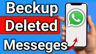 How to Backup Deleted Messages on WhatsApp Step by Step Full Guide