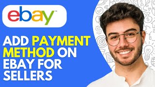 How to Add Payment Method on Ebay for Sellers (2024)