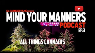 Mind Your Manners Podcast (Ep.3) All Things Cannabis