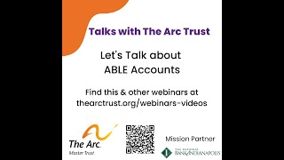 Talks with The Arc Trust - Let's Talk About ABLE Accounts