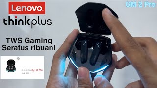 UNBOXING TWS LENOVO THINKPLUS GM2 PRO, TWS SERATUS RIBUAN CABE RAWIT!