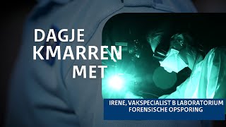 Dagje KMarren met Irene: vakspecialist B Laboratorium Forensische Opsporing.