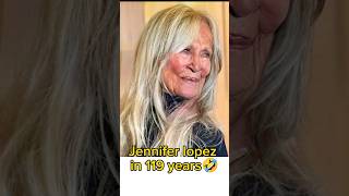 Jennifer in 119 years  🤣 #celebrities #youtubeshorts #viral #celebrity #shorts