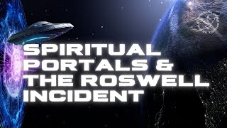 Spiritual Portals & The Roswell Incident | #Shorts