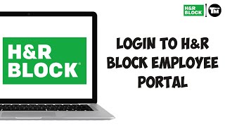 How to Log In to the H&R Block Employee Portal | Step-by-Step Guide